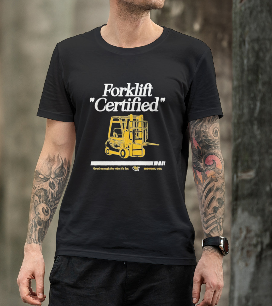Forklift Certified Good Enough For Who It's For Midwest USA T-Shirt