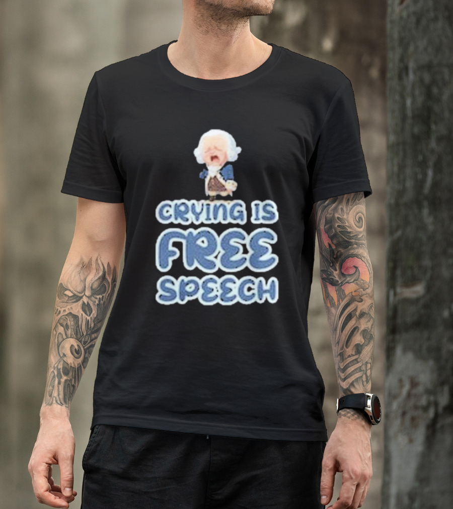 Crying Is Free Speech George Washington Cartoon Style Fun T-Shirt