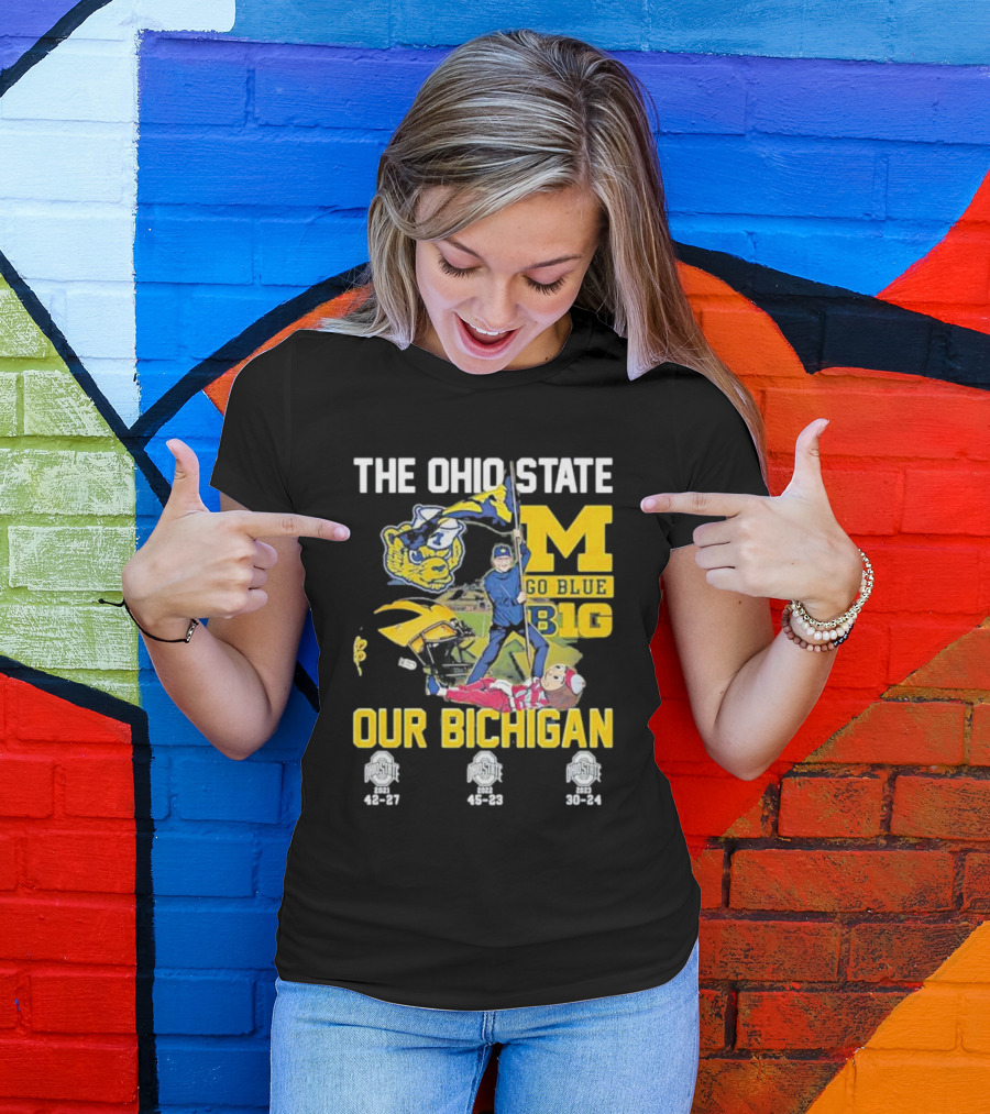 The Ohio State Michigan Rivalry Go Blue B1g Our Bichigan With Buckeye Victories 42-27 45-23 30-24 T-Shirt