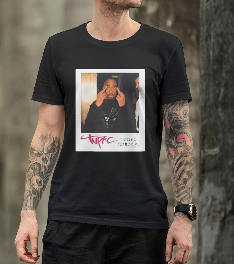 Tupac Trust Nobody Photo Destiny Jones T-Shirt