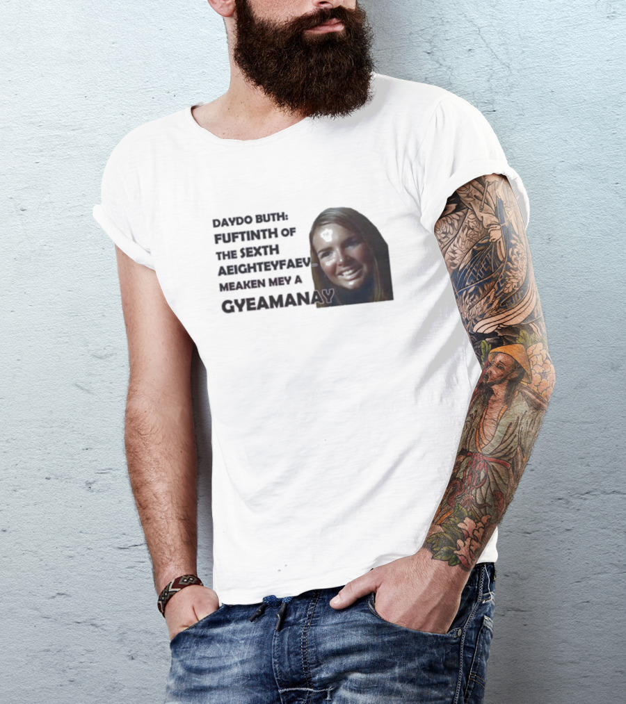 Nadine Coyle Irls Aloud Daydo Buth Fuftinth Of The Sexth Aeighteyfaevu Meaken Mey A Gyeamanay T-Shirt