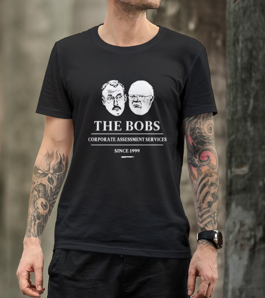 THE BOBS Corporate Assessment Services Since 1999 T-Shirt