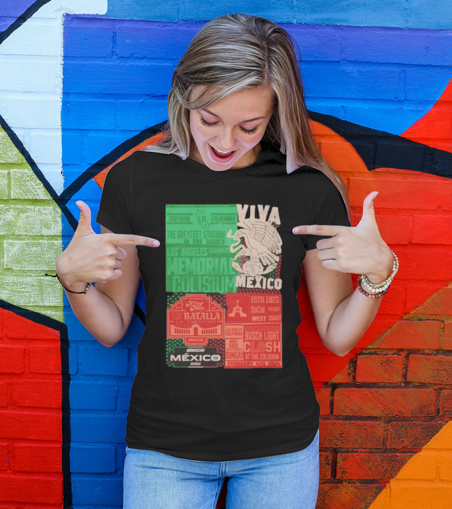 Viva Mexico Los Angeles Memorial Coliseum NASCAR México Series La Batalla Busch Light Clash February 4th T-Shirt