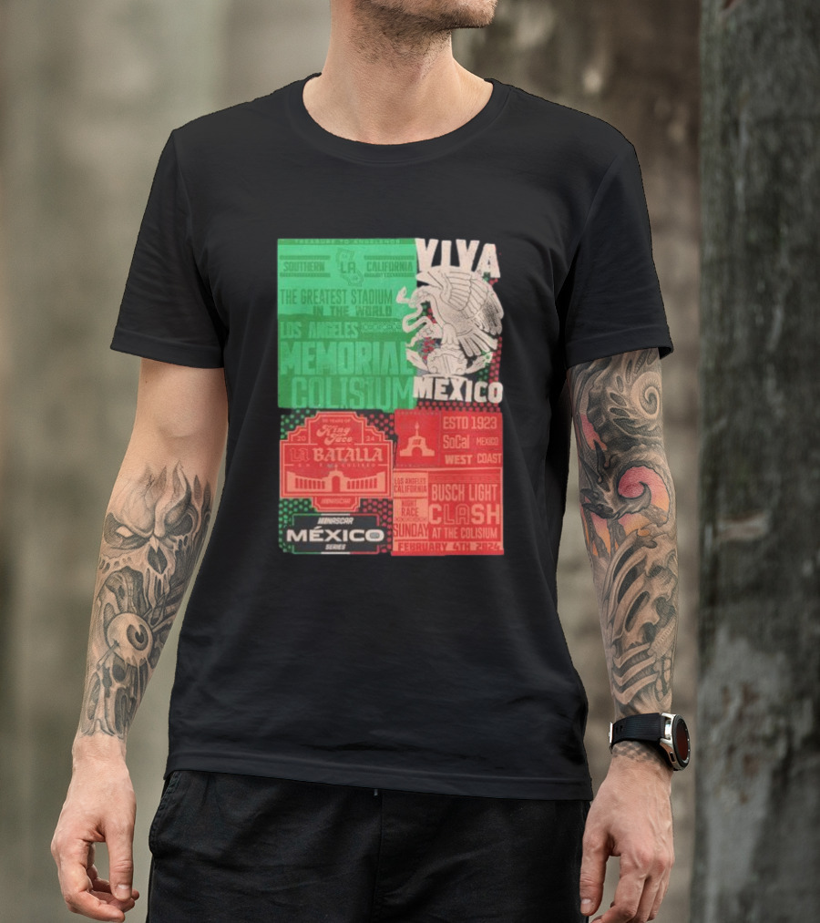 Viva Mexico Los Angeles Memorial Coliseum NASCAR México Series La Batalla Busch Light Clash February 4th T-Shirt