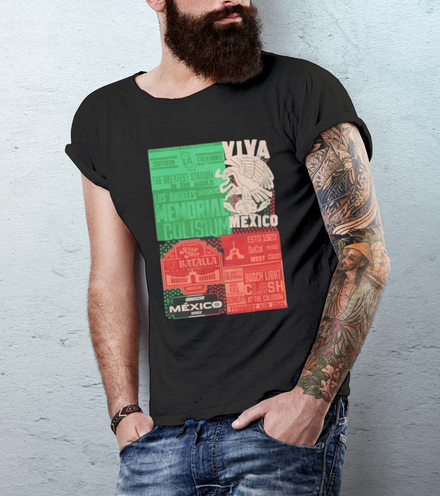 Viva Mexico Los Angeles Memorial Coliseum NASCAR México Series La Batalla Busch Light Clash February 4th T-Shirt