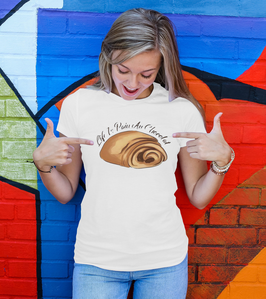 Quality Life Is Pain Au Chocolat French Pastry T-Shirt