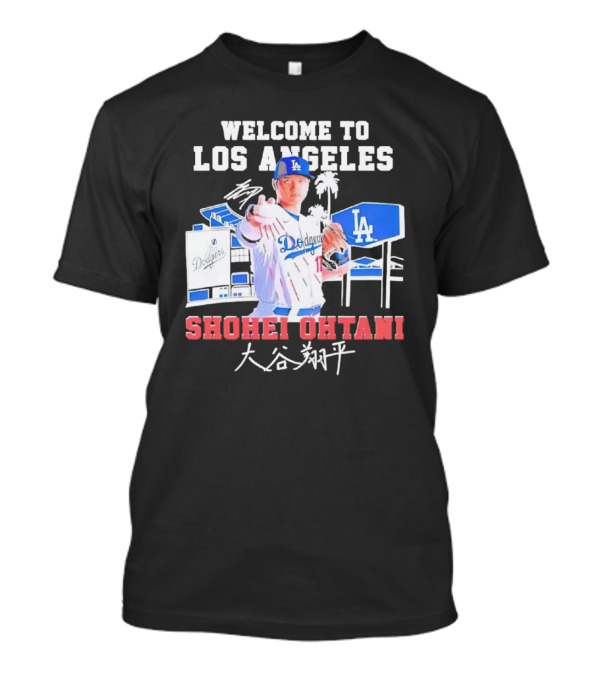 Welcome To Los Angeles Shohei Ohtani LA Dodgers Signature T-Shirt