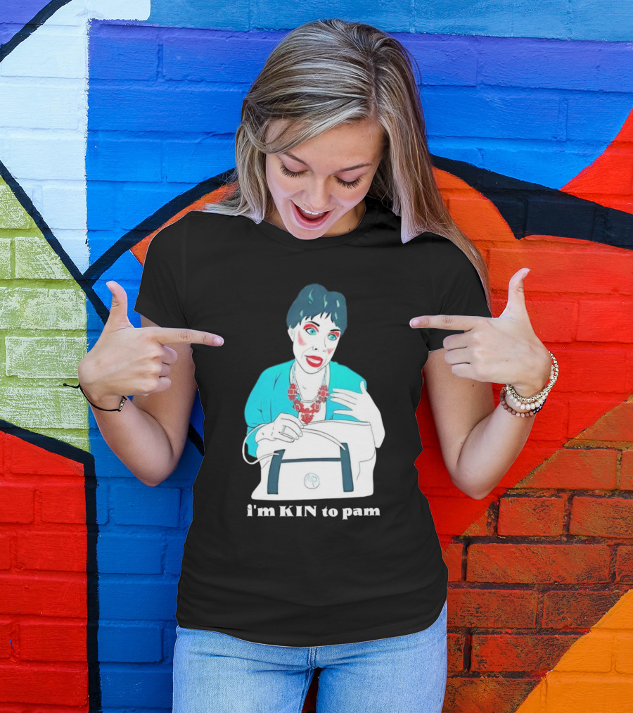 I'm KIN To Pam Quality Andi Marie Tillman Aunt Pam T-Shirt