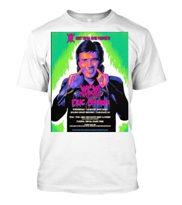Best Trivia Ever WCW Trivia Night With Eric Bischoff Meet And Greet At Bolero Snort Brewery Carlstadt NJ Wednesday January 24th T-Shirt