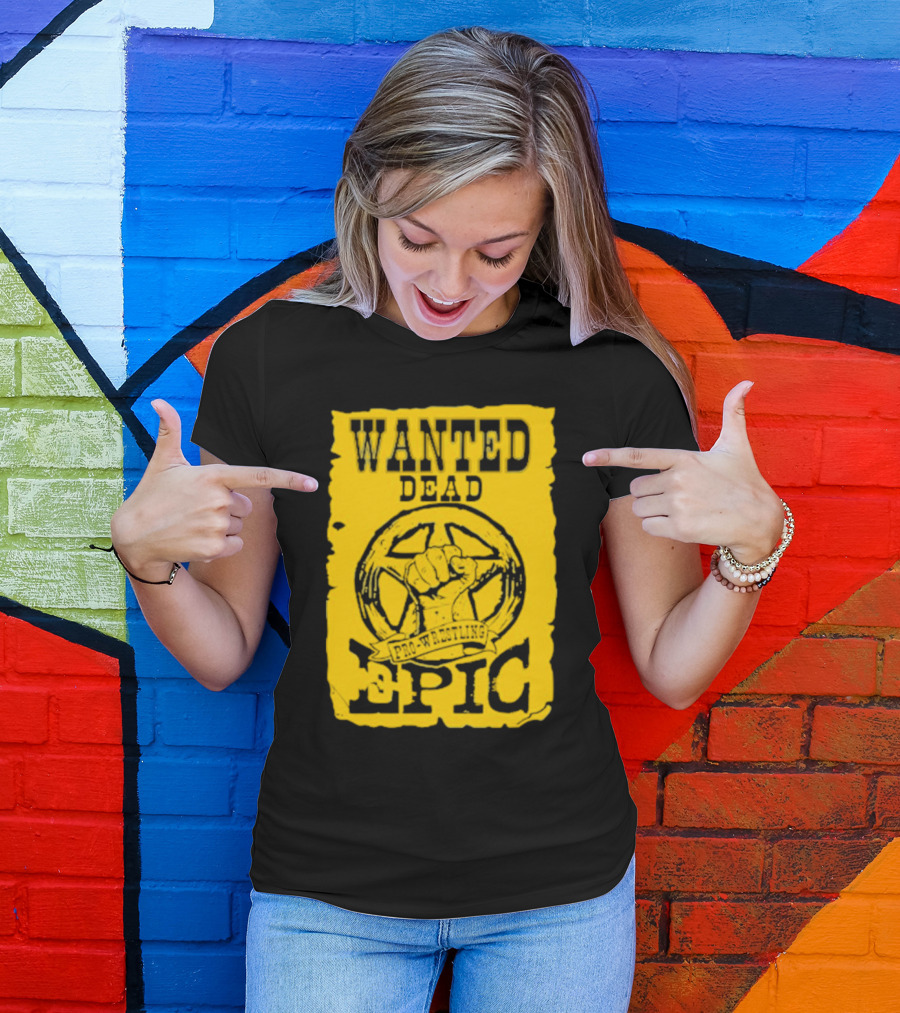 Wanted Dead Pro Wrestling Epic T-Shirt