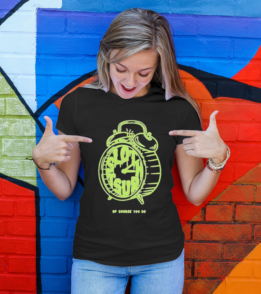 Slothrust Of Course You Do Alarm Clock T-Shirt