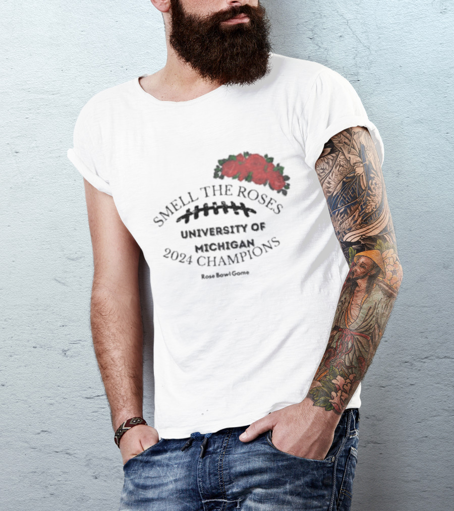 Smell The Roses University Of Michigan 2024 Rose Bowl Game Champions T-Shirt