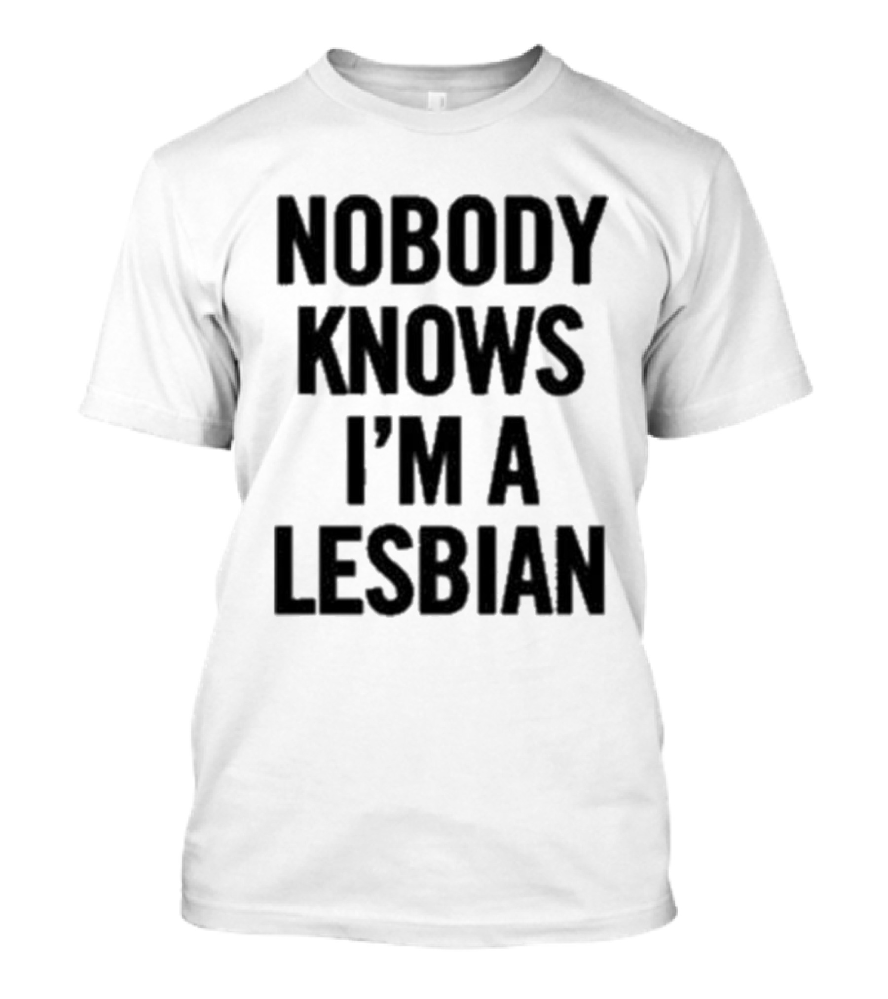 Nobody Knows I’m A Lesbian T-Shirt