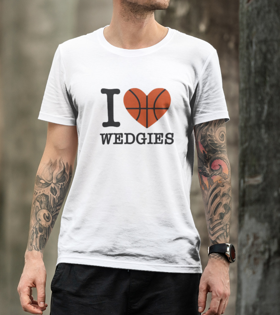 I Love Wedgies Basketball Heart Design T-Shirt
