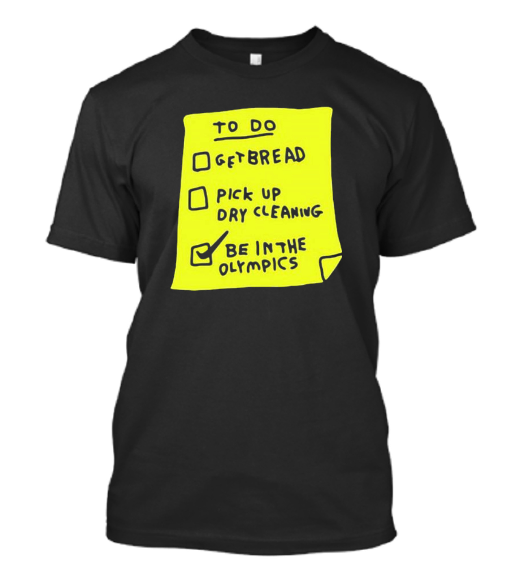 Zoebread To Do List Get Bread Pick Up Dry Cleaning Be In The Olympics Yellow Note T-Shirt