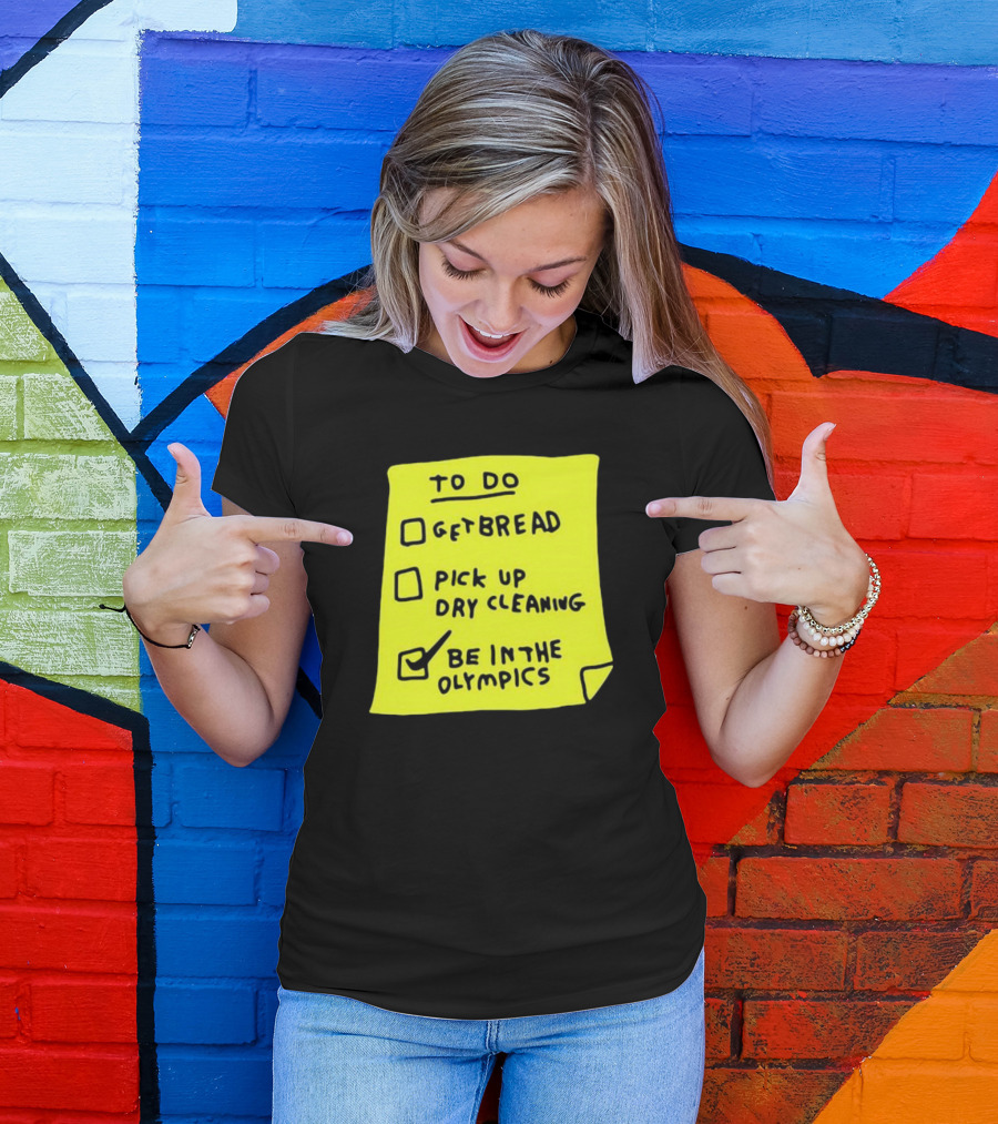 Zoebread To Do List Get Bread Pick Up Dry Cleaning Be In The Olympics Yellow Note T-Shirt