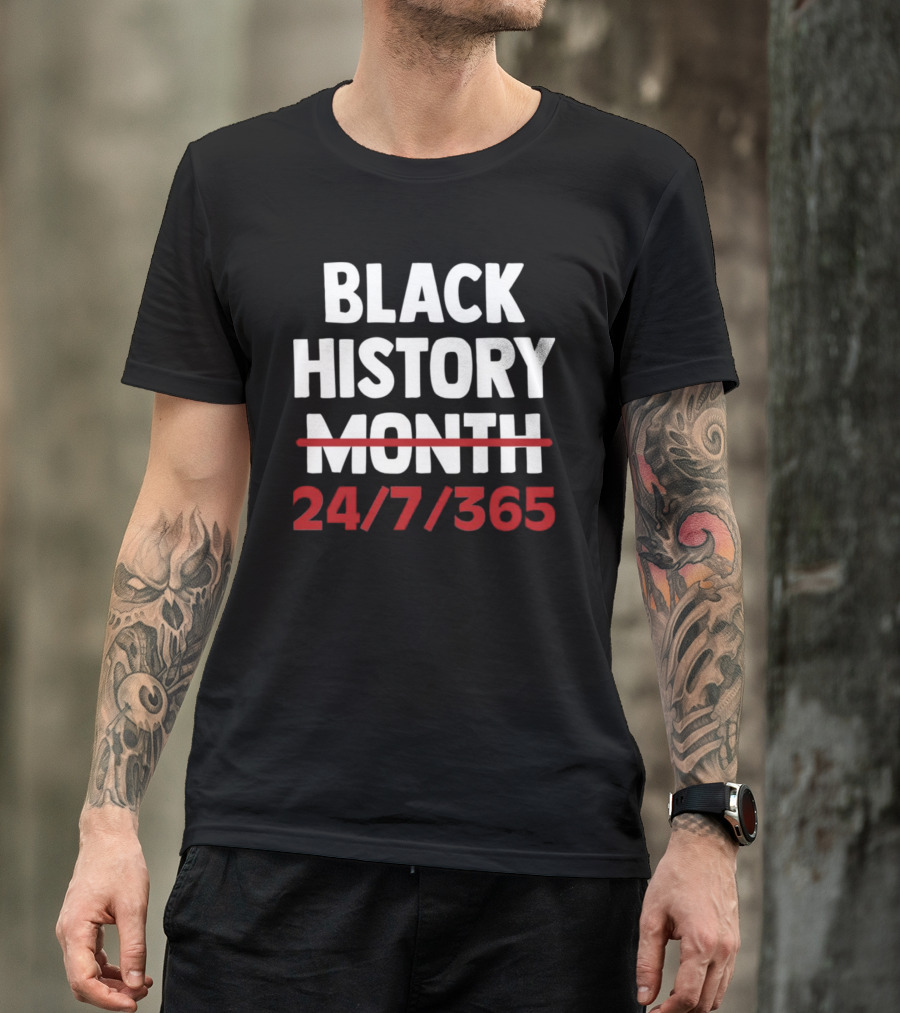 Black History 24 7 365 T-Shirt