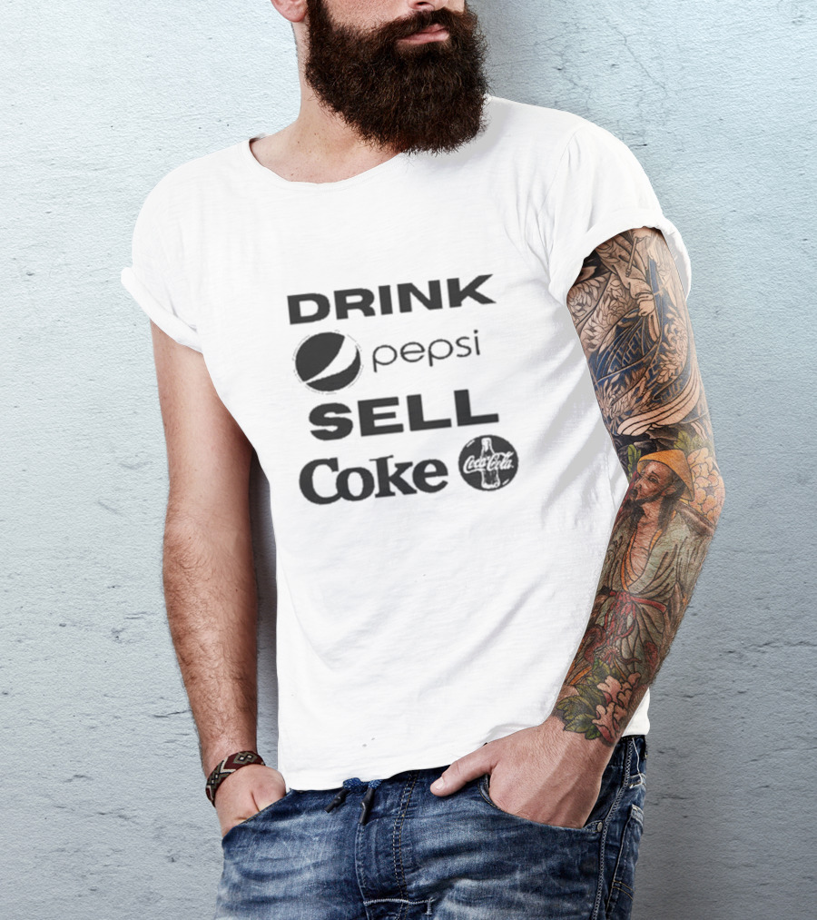 Drink Pepsi Sell Coke Pepsi Coca Cola T-Shirt