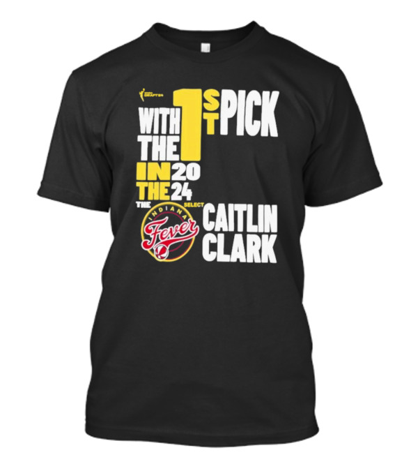 Indiana Fever 1st Pick 2024 Drafts Select Caitlin Clark T-Shirt