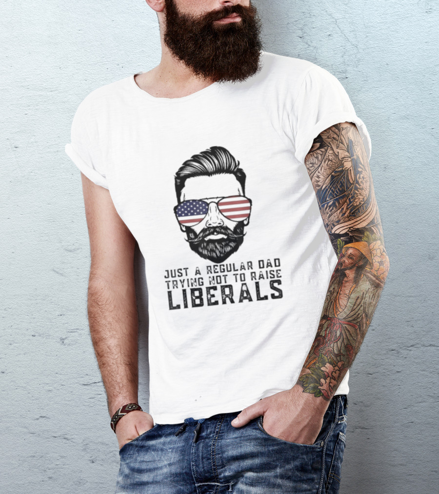 Just A Regular Dad Trying Not To Raise Liberals American Flag Sunglasses T-Shirt