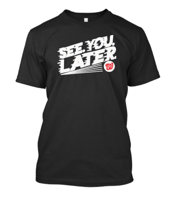 See You Later Washington Nationals Iconic T-Shirt