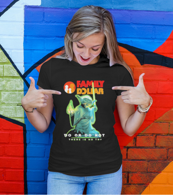 Family Dollar Yoda Star Wars Do Or Do Not There Is No Try T-Shirt