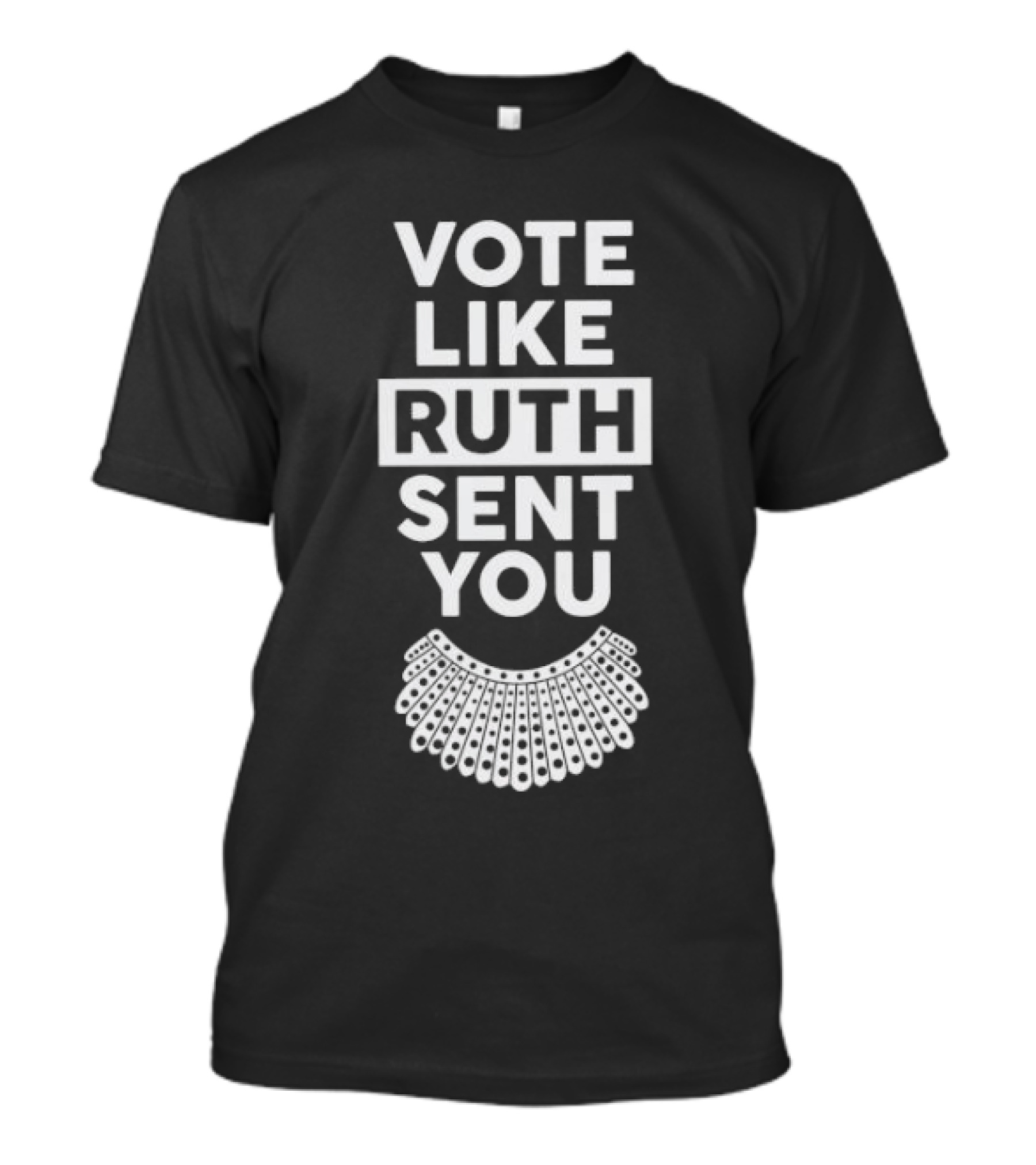Vote Like Ruth Sent You T-Shirt