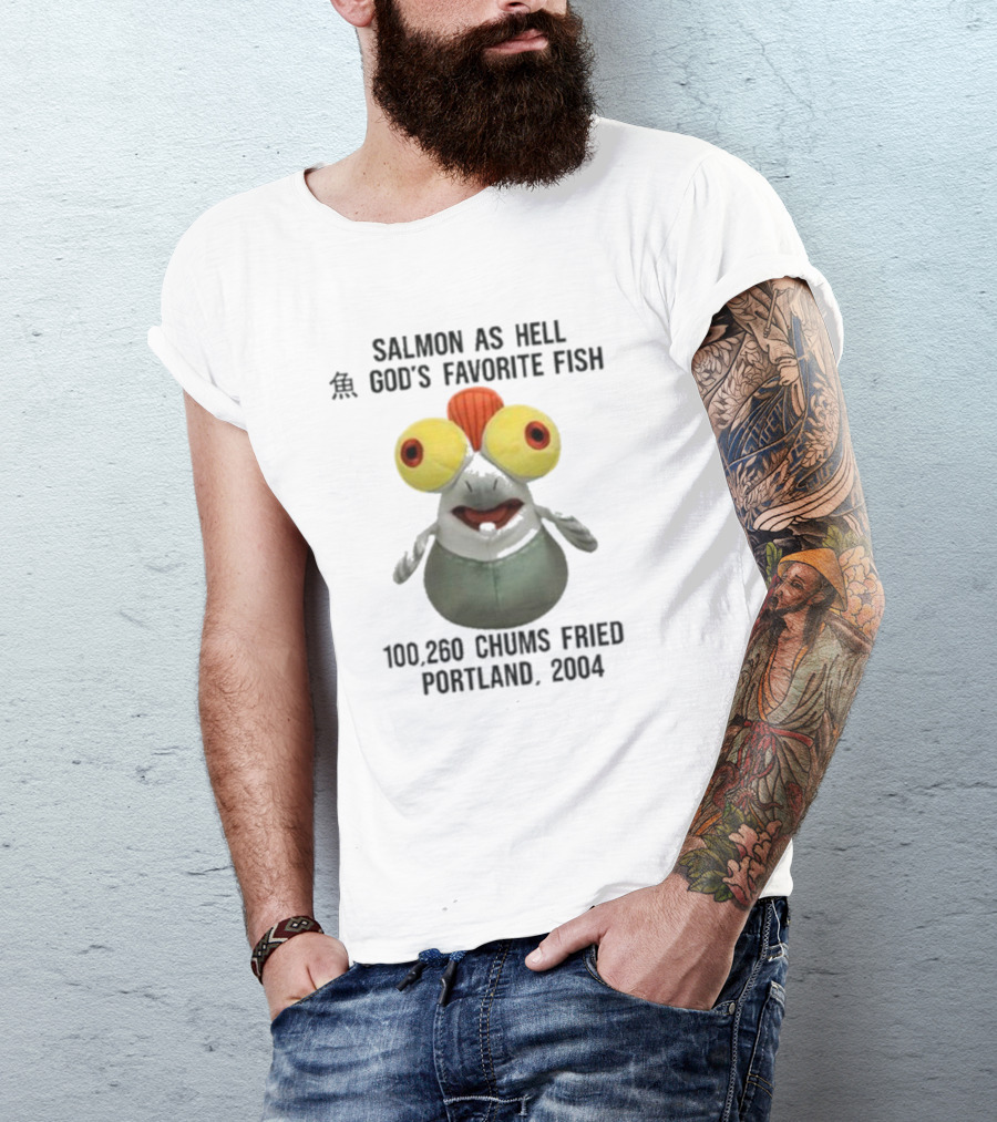 Salmon As Hell God's Favorite Fish 100,260 Chums Fried Portland 2004 T-Shirt