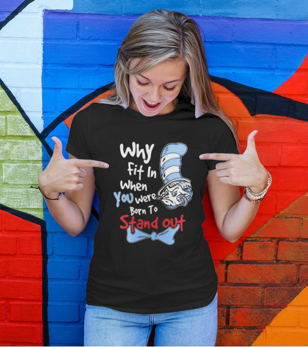 Why Fit In When You Were Born To Stand Out UNC Tar Heels T-Shirt