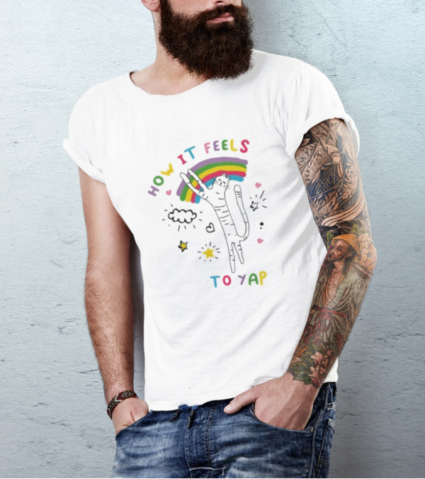 HOW IT FEELS TO YAP CAT WITH RAINBOW AND STARS T-Shirt