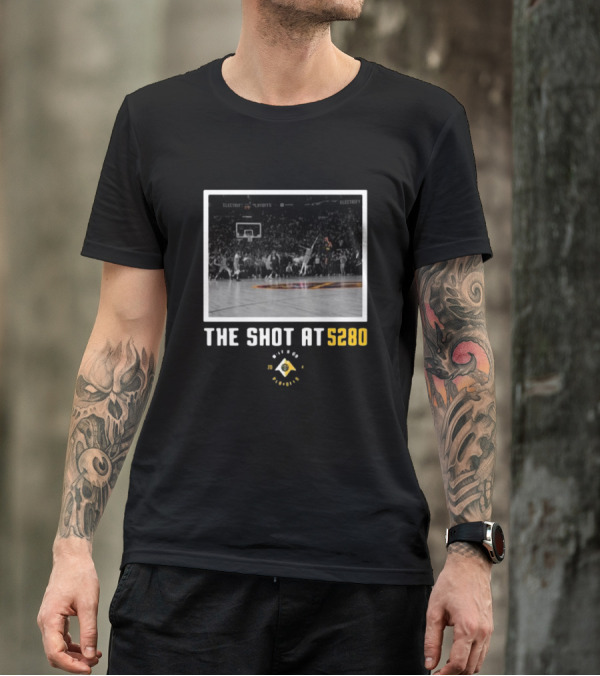 Nuggets The Shot At 5280 Denver Playoffs Basketball T-Shirt