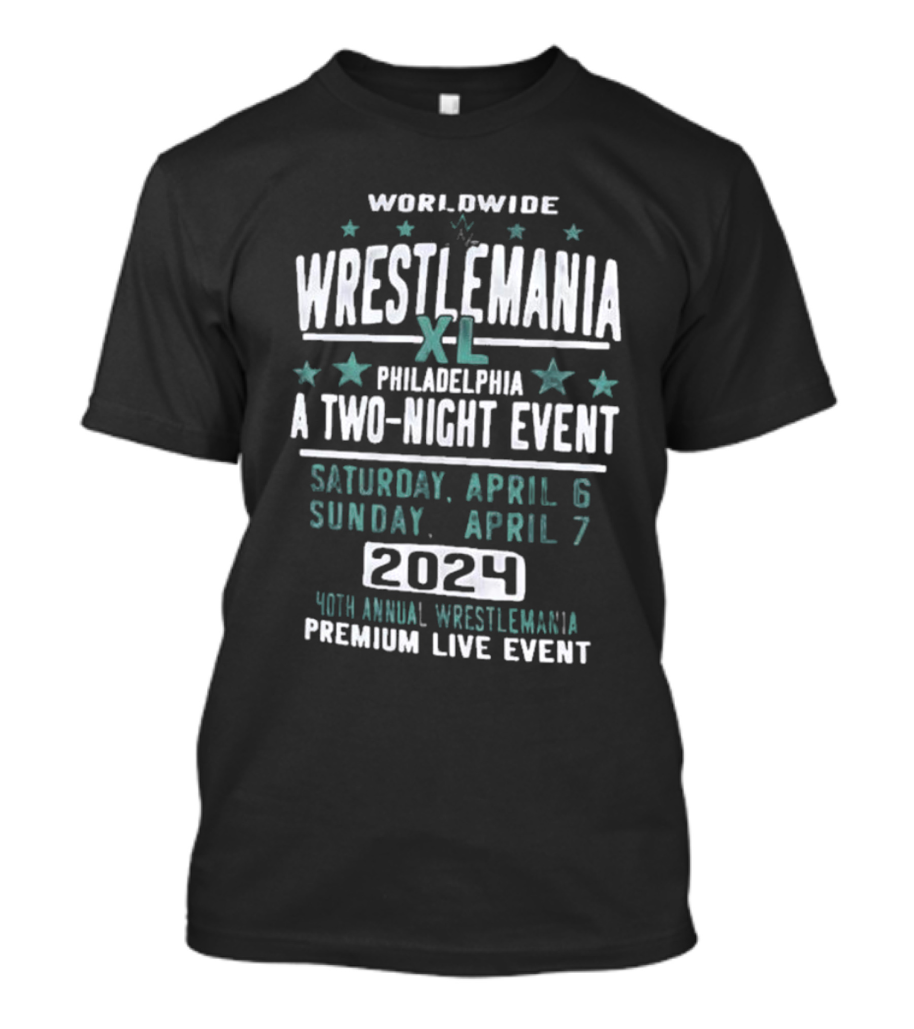 Worldwide Wrestlemania XL Philadelphia Two-Night Event April 6-7 2024 40th Annual Premium Live Event T-Shirt