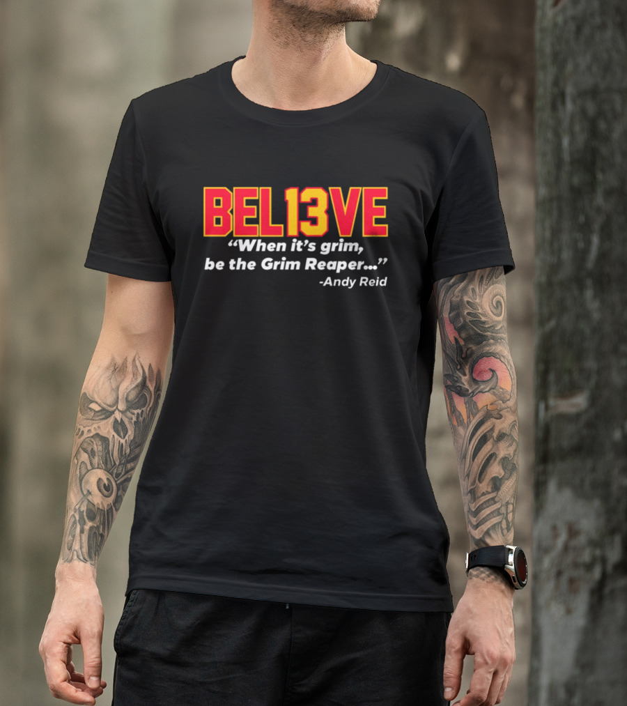 Bel13ve When It's Grim Be The Grim Reaper Andy Reid T-Shirt