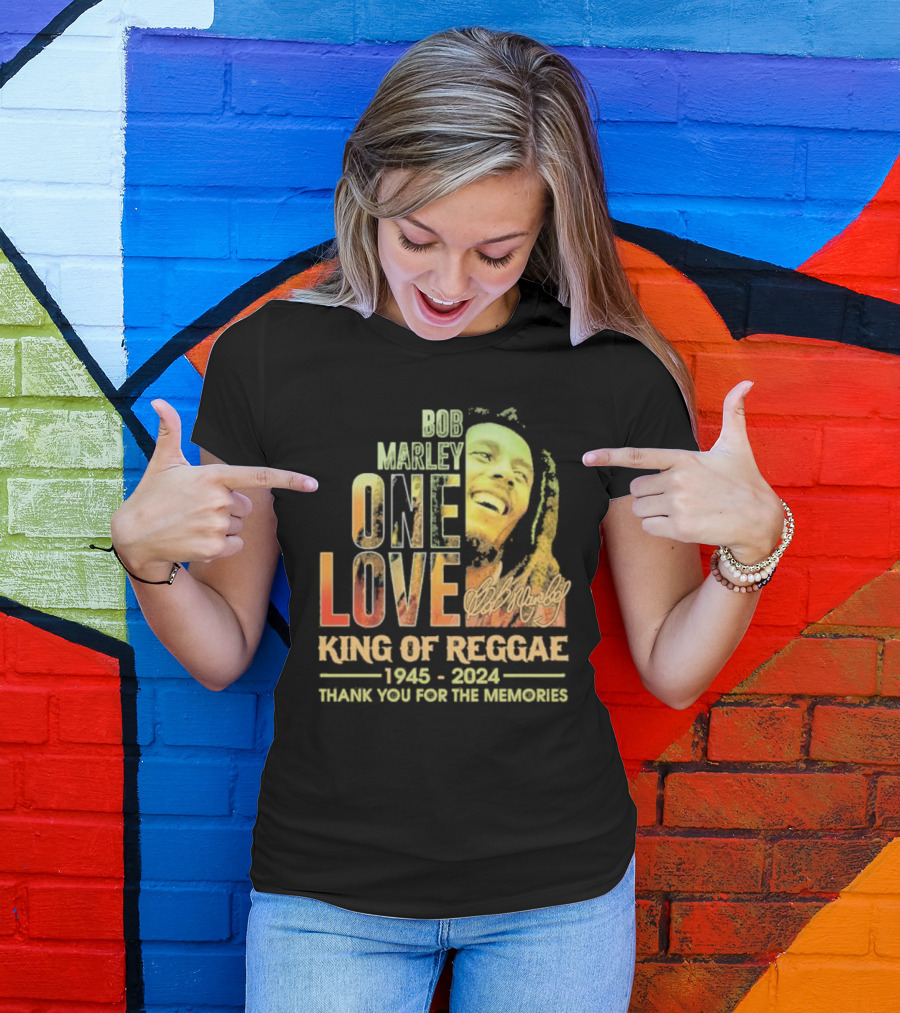 Bob Marley One Love King Of Reggae 1945 2024 Thank You For The Memories T-Shirt