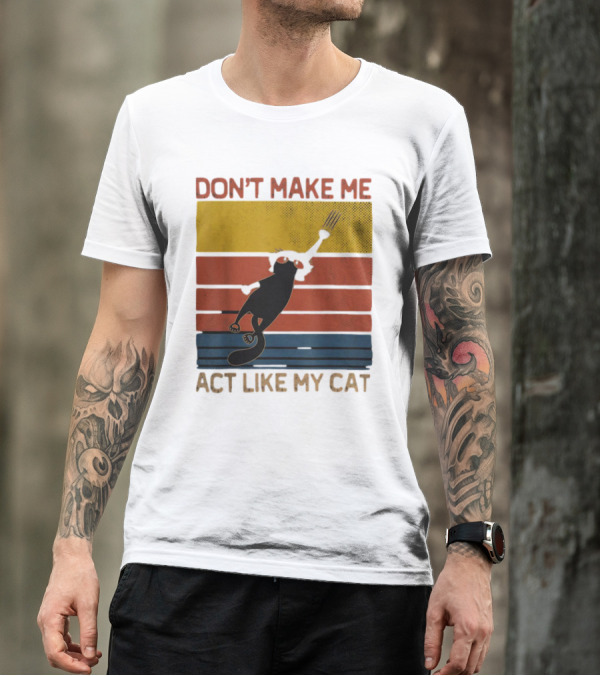 Don't Make Me Act Like My Cat Vintage Retro Style Cat Clawing Stripes T-Shirt
