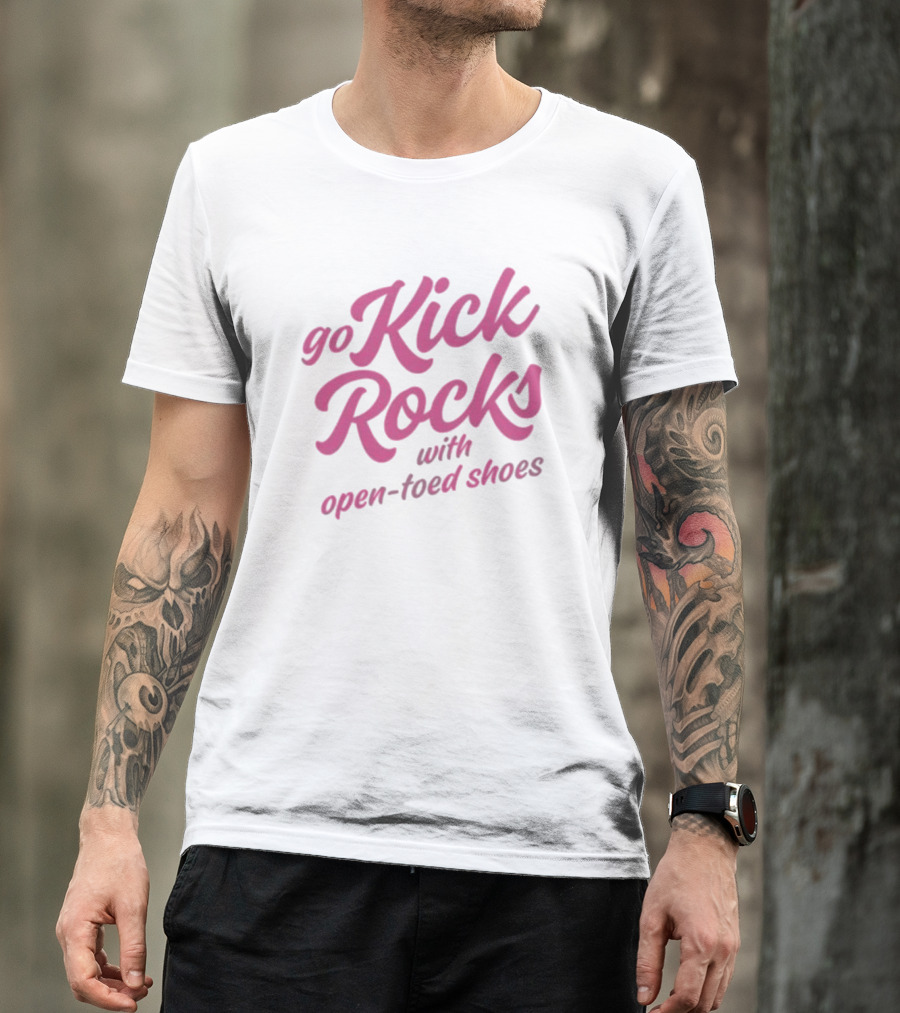 Go Kick Rocks With Open Toed Shoes Pink Lettering T-Shirt