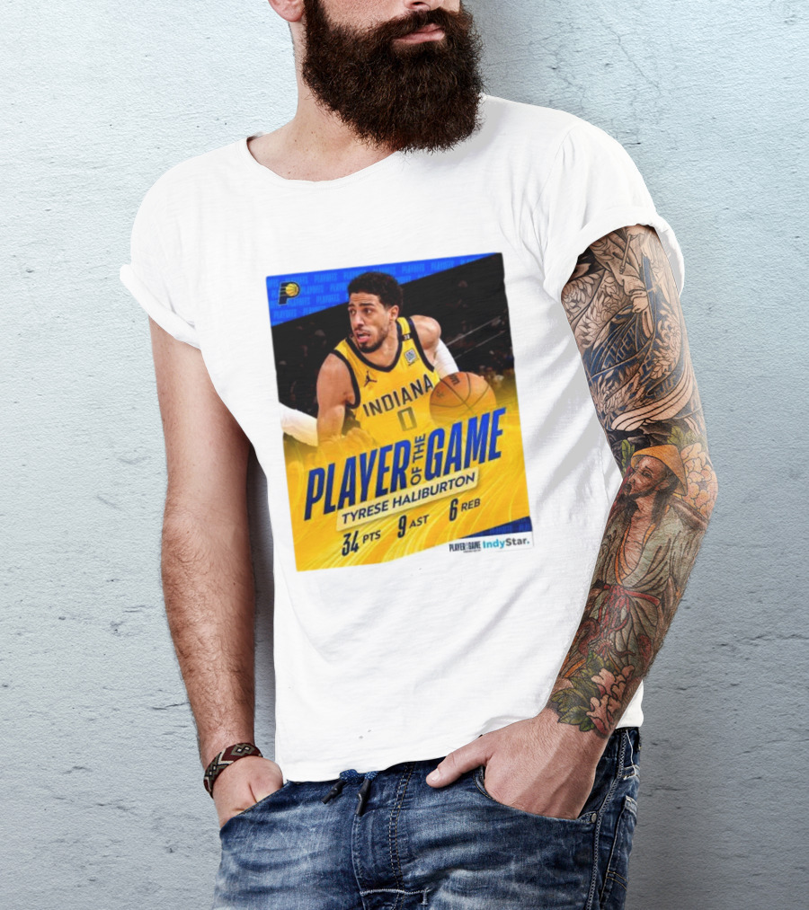 Player Of The Game Tyrese Haliburton Indiana Pacers 34 PTS 9 AST 6 REB IndyStar T-Shirt
