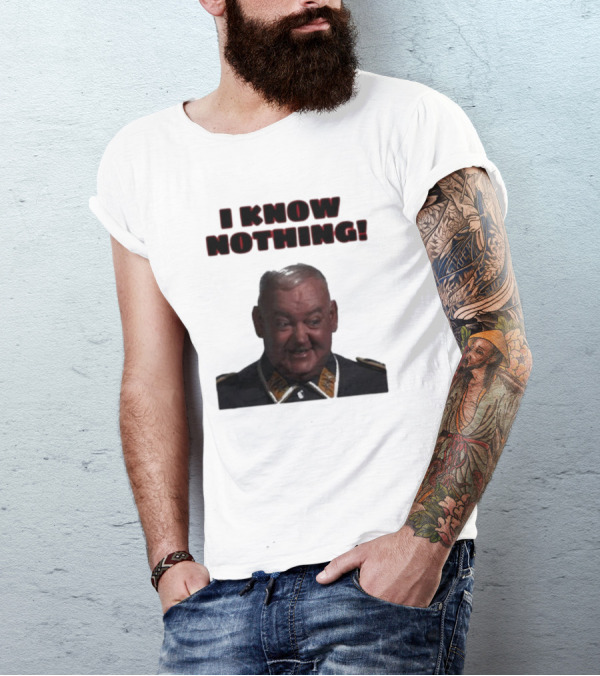 I Know Nothing John Banner As Sergeant Schultz Hogan's Heroes T-Shirt