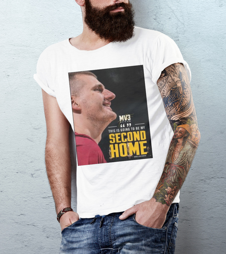 Nikola On Denver MV3 This Is Going To Be My Second Home T-Shirt