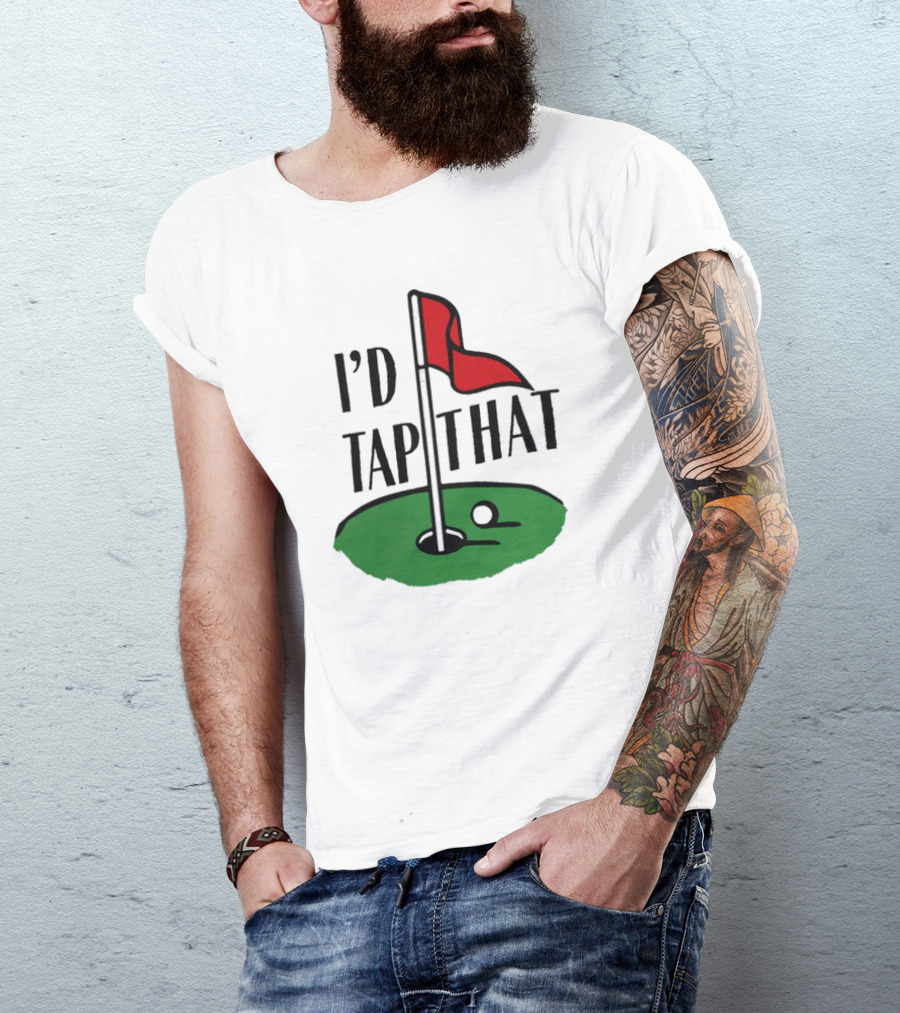 I’d Tap That Golf Dad T-Shirt