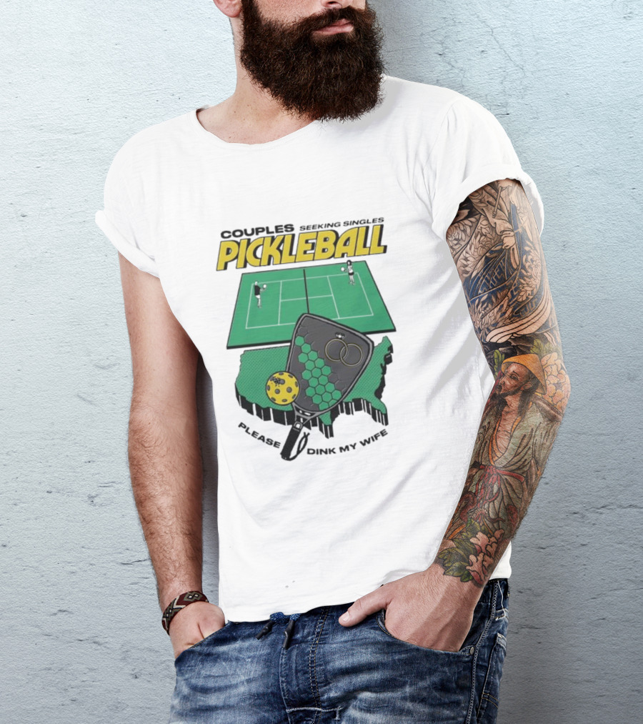 Couples Seeking Singles Pickleball Please Dink My Wife T-Shirt