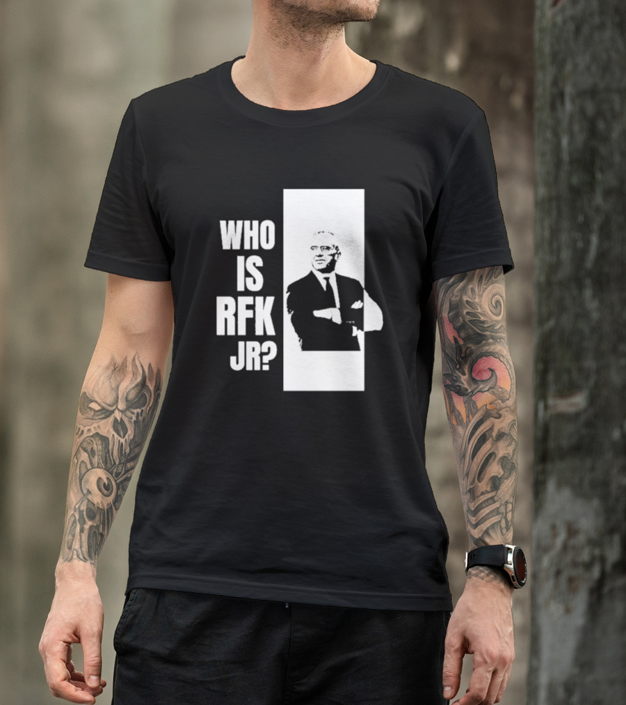 Who Is RFK Jr T-Shirt