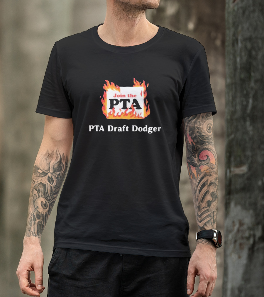 Join The PTA Flaming PTA Draft Dodger T-Shirt