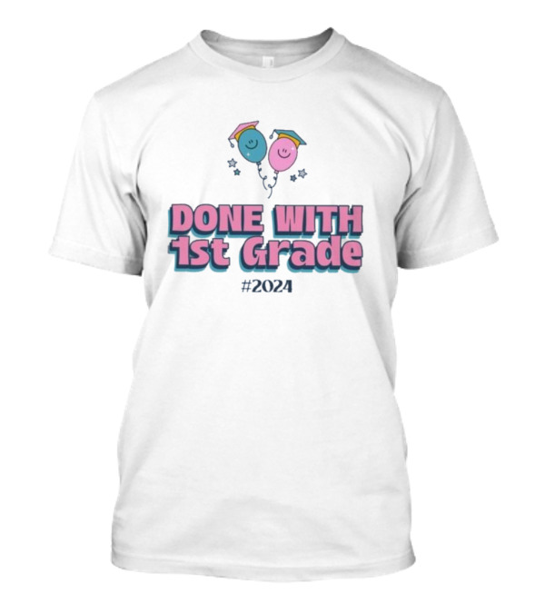 Done With 1st Grade 2024 Happy Balloons Graduation T-Shirt