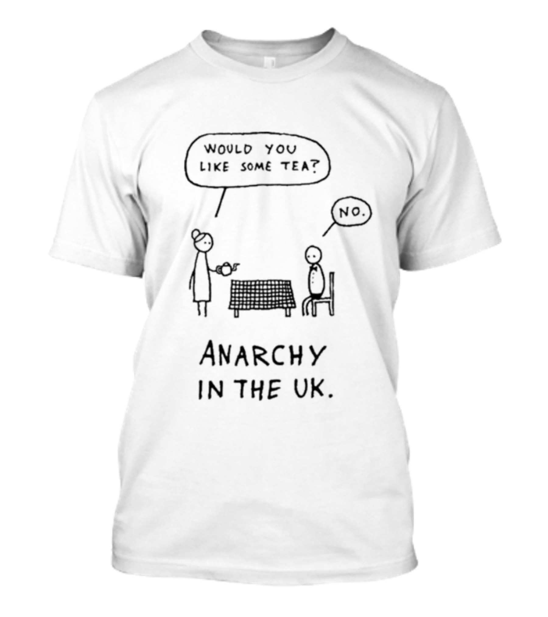 Would You Like Some Tea No Anarchy In The UK T-Shirt