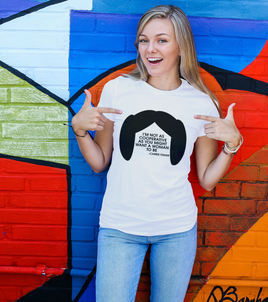 Carrie Fisher I'm Not As Cooperative As You Might Want A Woman To Be Iconic Hairstyle T-Shirt