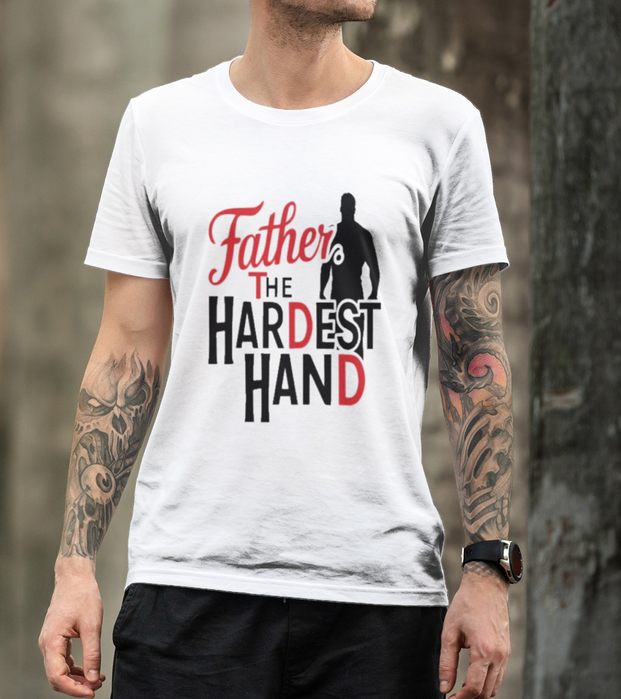 Father The Hardest Hand Father's Day T-Shirt
