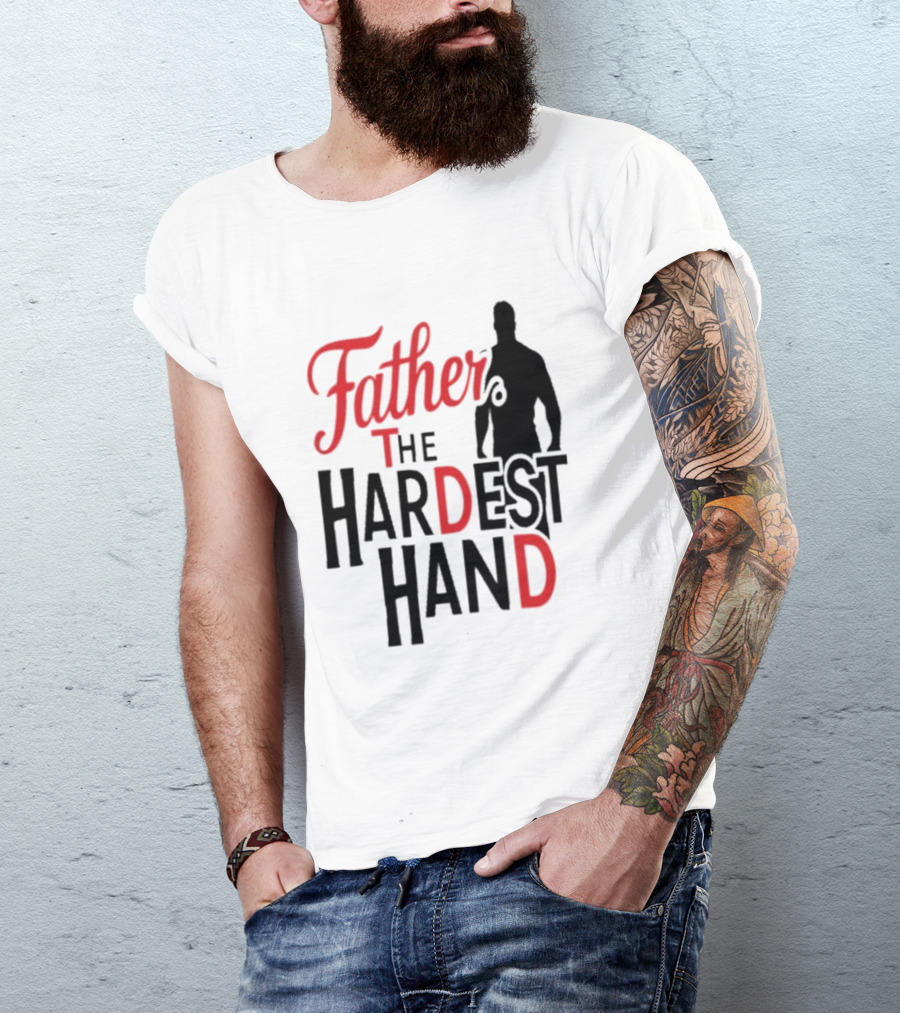 Father The Hardest Hand Father's Day T-Shirt