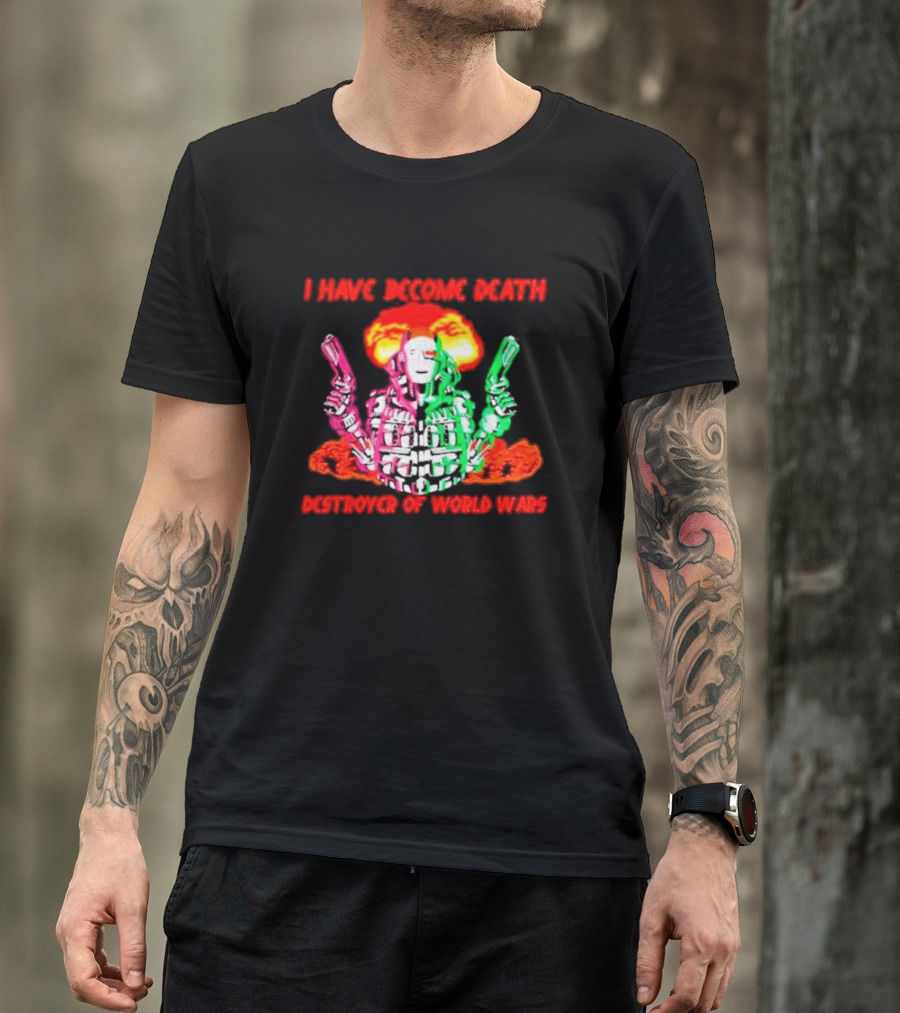 I Have Become Death Destroyer Of World Wars Dual-Wielding Robot With Explosion Background T-Shirt