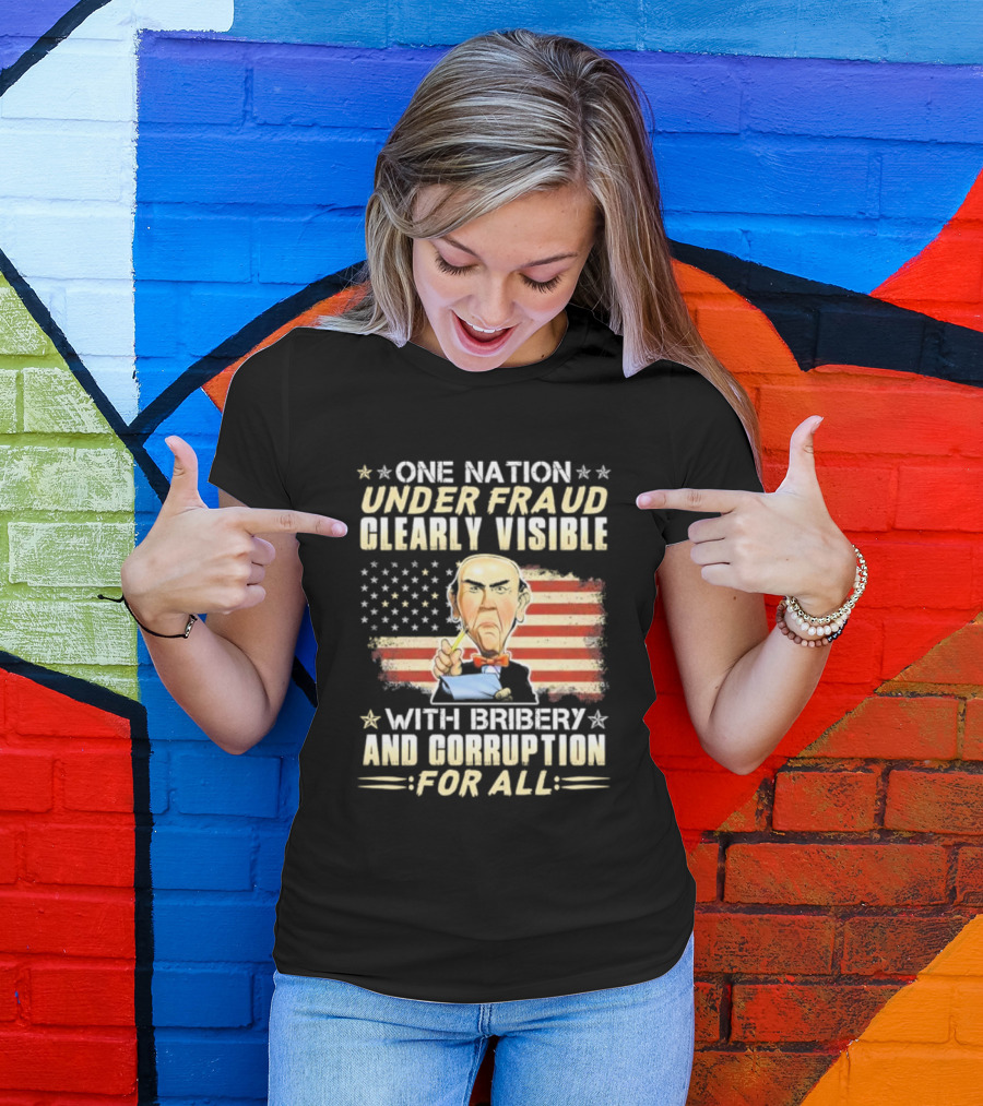 Jeff Dunham One Nation Under Fraud Clearly Visible With Bribery And Corruption For All American Flag Puppet Caricature T-Shirt